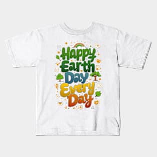 happy earth day every day Kids T-Shirt